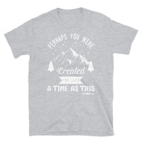 Perhaps you were Created for Such a Time as This Short-Sleeve Unisex T-Shirt