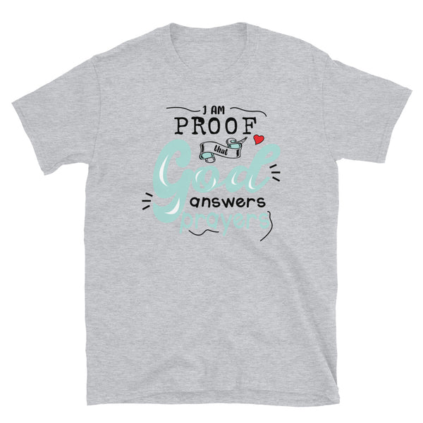 I am Proof that God Answers Prayers Short-Sleeve Unisex T-Shirt