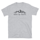 Walk by Faith Short-Sleeve Unisex T-Shirt