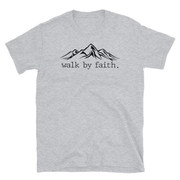 Walk by Faith Short-Sleeve Unisex T-Shirt