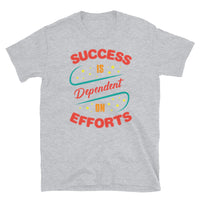 Success is Dependent on Efforts Short-Sleeve Unisex T-Shirt