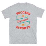 Success is Dependent on Efforts Short-Sleeve Unisex T-Shirt