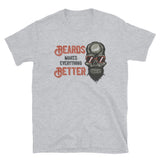 Beards Make Everything Better Short-Sleeve Unisex T-Shirt