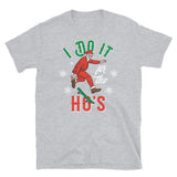 I Do it For the Hos Short-Sleeve Unisex T-Shirt