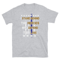 I Stand Behind the Heroes (Thin Blue Line) Short-Sleeve Unisex T-Shirt