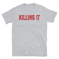 Killing It Short-Sleeve Unisex T-Shirt