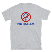 No Ma'am Short-Sleeve Unisex T-Shirt