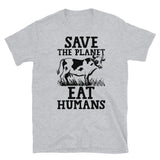 Save the Planet Eat Humans Short-Sleeve Unisex T-Shirt