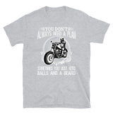 Don't Always Need a Plan Short-Sleeve Unisex T-Shirt