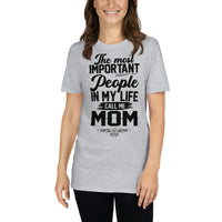 Most Important People Call Me Mom Short-Sleeve Unisex T-Shirt