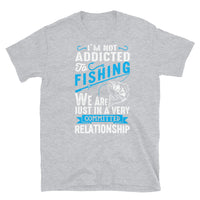 I'm Not Addicted to Fishing Short-Sleeve Unisex T-Shirt