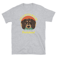 Life is Better with My Dachshund Short-Sleeve Unisex T-Shirt