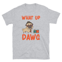 What Up Dawg Short-Sleeve Unisex T-Shirt