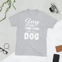 I Have Plans with My Dog Short-Sleeve Unisex T-Shirt