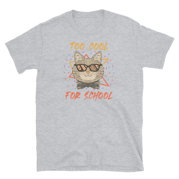 Too Cool for School Short-Sleeve Unisex T-Shirt