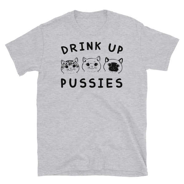 Drink Up Pussies Short-Sleeve Unisex T-Shirt