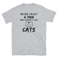 Never Trust a Man Who Doesn't Like Cats Short-Sleeve Unisex T-Shirt