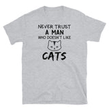 Never Trust a Man Who Doesn't Like Cats Short-Sleeve Unisex T-Shirt