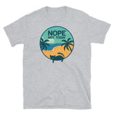 Nope Not Today Short-Sleeve Unisex T-Shirt