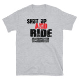 Shut Up and Ride Short-Sleeve Unisex T-Shirt