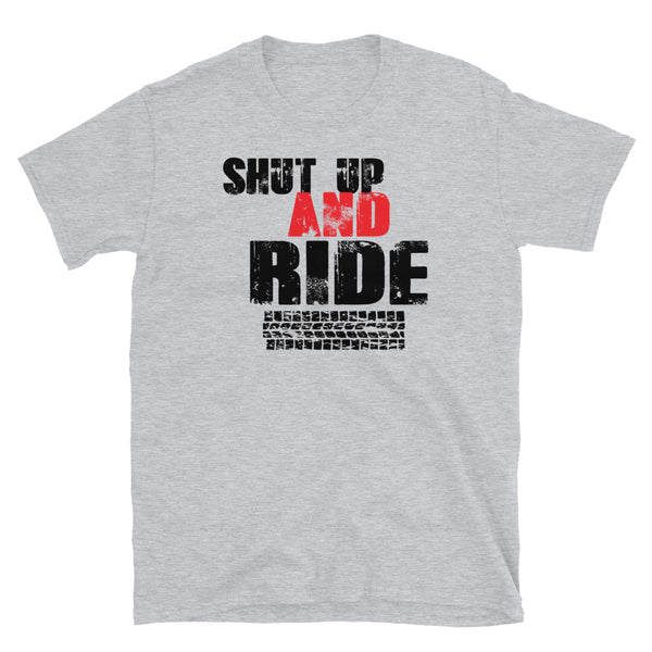 Shut Up and Ride Short-Sleeve Unisex T-Shirt