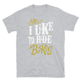 I Like to Ride Bikes Short-Sleeve Unisex T-Shirt