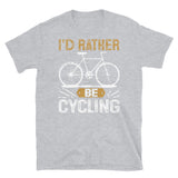 I'd Rather Be Cycling Short-Sleeve Unisex T-Shirt