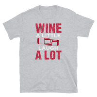 Wine a Little Laugh a Lot Short-Sleeve Unisex T-Shirt