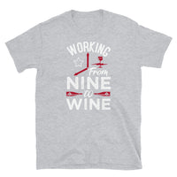 Working From Nine to Wine Short-Sleeve Unisex T-Shirt