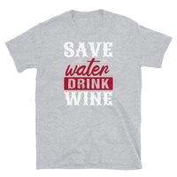 Save Water Drink Wine Short-Sleeve Unisex T-Shirt