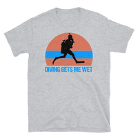 Diving Gets Me Wet Short-Sleeve Unisex T-Shirt