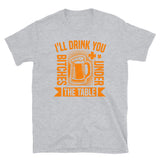 Drink You Under the Table Short-Sleeve Unisex T-Shirt