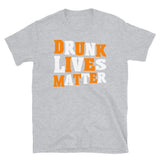 Drunk Lives Matter Short-Sleeve Unisex T-Shirt