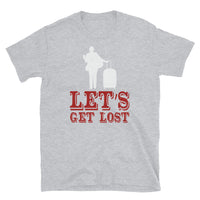 Let's Get Lost Short-Sleeve Unisex T-Shirt