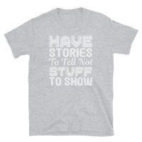 Have Stories to Tell Short-Sleeve Unisex T-Shirt