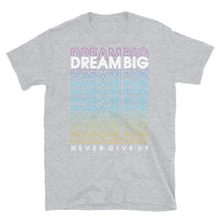 Dream Big Short-Sleeve Unisex T-Shirt