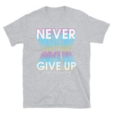 Never Give Up Short-Sleeve Unisex T-Shirt