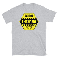 I Have No Filter Short-Sleeve Unisex T-Shirt