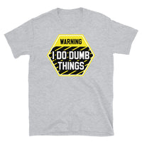 I Do Dumb Things Short-Sleeve Unisex T-Shirt