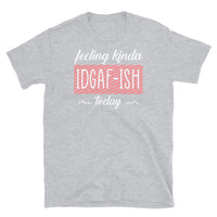 IDGAF-ish Short-Sleeve Unisex T-Shirt