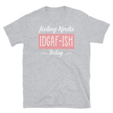 IDGAF-ish Short-Sleeve Unisex T-Shirt