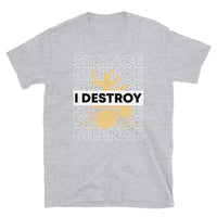 I Destroy Silence Short-Sleeve Unisex T-Shirt