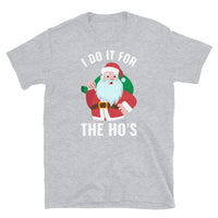 I Do it for the Ho's Short-Sleeve Unisex T-Shirt