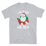 I Do it for the Ho's Short-Sleeve Unisex T-Shirt