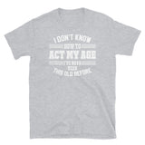 Act My Age Short-Sleeve Unisex T-Shirt