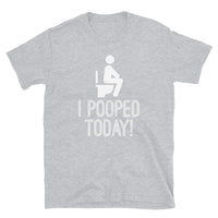 I Pooped Today Short-Sleeve Unisex T-Shirt