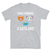 I Was Normal 3 Cats Ago Short-Sleeve Unisex T-Shirt