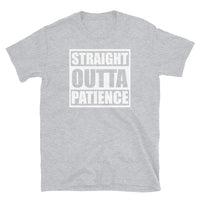 Straight Outta Patience Short-Sleeve Unisex T-Shirt