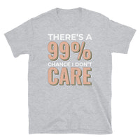 99% Chance I Don't Care Short-Sleeve Unisex T-Shirt