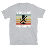 You Are On Mute Short-Sleeve Unisex T-Shirt